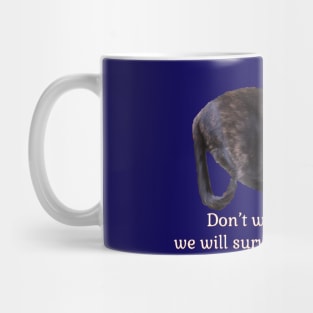 Don’t Worry Human We Will Survive This Together Mug